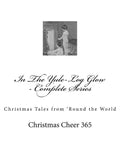 In The Yule-Log Glow - Complete Series: Christmas Tales from 'Round the World - Paperback