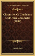 Chronicles Of Cynthiana And Other Chronicles (1894) - Hardcover