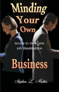 Minding Your Own Business: Secrets to Overcome Job Dissatisfaction - Paperback