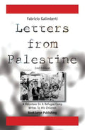 Letters From Palestine: A Volunteer In A Refugee Camp Writes To His Children: Second Edition - Paperback