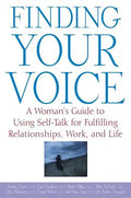 Finding Your Voice: A Woman's Guide to Using Self-Talk for Fulfilling Relationships, Work, and Life - Paperback