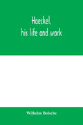 Haeckel, his life and work - Paperback