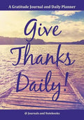 Give Thanks Daily! A Gratitutde Journal and Daily Planner. - Paperback
