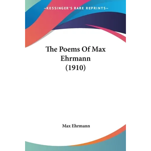 The Poems Of Max Ehrmann (1910) - Paperback