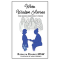When Wisdom Arrives: From Imagined Unworthiness to Freedom - Paperback