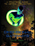 Dimensional Gateways: A Practical Guide to Astral Projection - Paperback