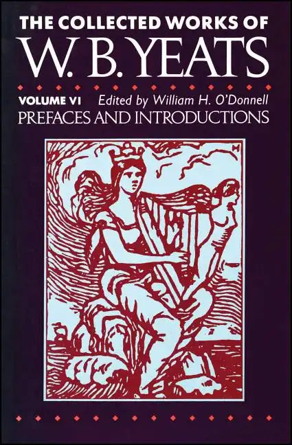 The Collected Works of W.B. Yeats Vol. VI: Prefaces an - Paperback