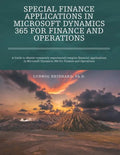 Special Finance Applications in Microsoft Dynamics 365 for Finance and Operations: A Guide to Master commonly experienced complex financial applicatio - Paperback