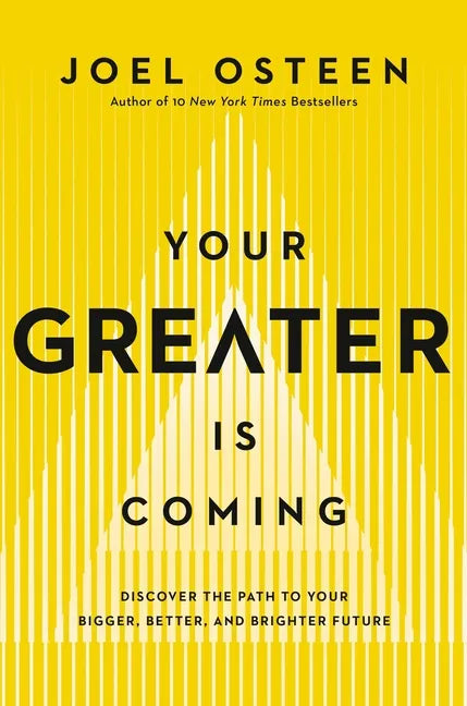 Your Greater Is Coming: Discover the Path to Your Bigger, Better, and Brighter Future - Hardcover