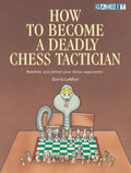 How to Become a Deadly Chess Tactician - Paperback