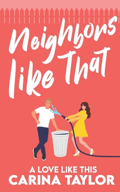 Neighbors Like That: A Romantic Comedy - Paperback
