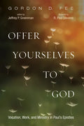 Offer Yourselves to God: Vocation, Work, and Ministry in Paul's Epistles - Paperback