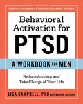Behavioral Activation for Ptsd: A Workbook for Men: Reduce Anxiety and Take Charge of Your Life - Paperback