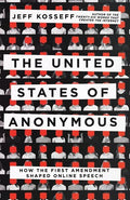 The United States of Anonymous: How the First Amendment Shaped Online Speech - Hardcover