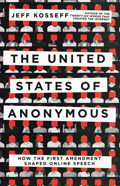 The United States of Anonymous: How the First Amendment Shaped Online Speech - Hardcover