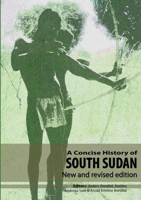 A Concise History of South Sudan: New and Revised Edition - Paperback