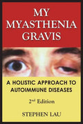 My Myasthenia Gravis: A Holistic Approach to Autoimmune Diseases - Paperback