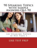 90 Speaking Topics with Sample Answers Q61-90: 120 Speaking Topics 30 Day Pack 3 - Paperback
