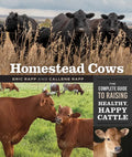 Homestead Cows: The Complete Guide to Raising Healthy, Happy Cattle - Paperback