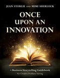 Once Upon an Innovation: Business Storytelling Techniques for Creative Collaboration - Paperback