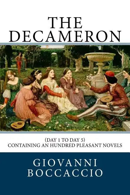 The Decameron: (Day 1 to Day 5) Containing an hundred pleasant Novels - Paperback