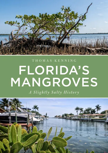 Florida's Mangroves: A Slightly Salty History - Paperback