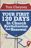 Your First 120 Days In Church Revitalization And Renewal - Paperback