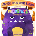 Did You Hear What I Said? There Are Monsters Under My Bed! - Hardcover