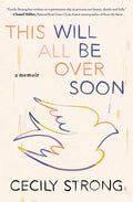 This Will All Be Over Soon: A Memoir - Paperback