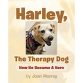 Harley, the Therapy Dog: How He Became a Hero - Paperback