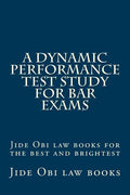 A Dynamic Performance Test Study For Bar Exams: Jide Obi law books for the best and brightest - Paperback