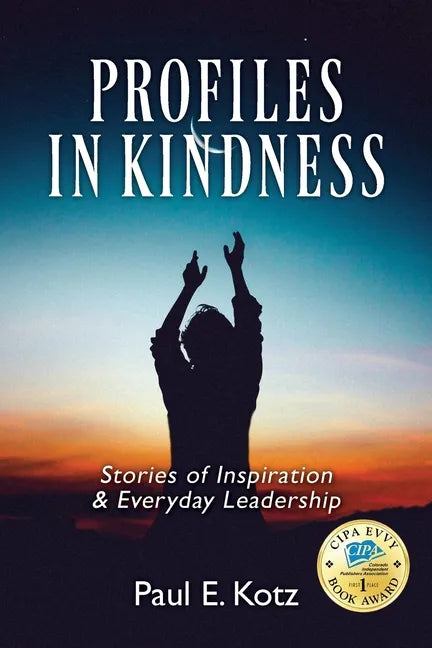 Profiles in Kindness: Stories of Inspiration & Everyday Leadership - Paperback