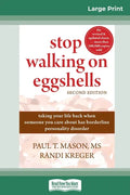 Stop Walking on Eggshells: Taking Your Life Back When Someone You Care About Has Borderline Personality Disorder (16pt Large Print Edition) - Paperback