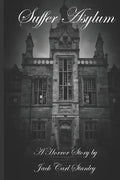 Suffer Asylum - A Horror Story by Jack Carl Stanley - Paperback