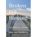 Broken but Blessed: Cherish Every Moment - Paperback