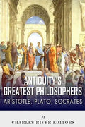 Antiquity's Greatest Philosophers: Socrates, Plato, and Aristotle - Paperback
