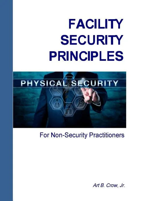 Facility Security Principles for Non-Security Practitioners - Paperback