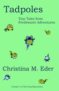 Tadpoles: Tiny Tales from Freshwater Adventures - Paperback