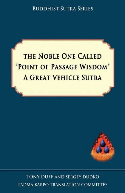 The Noble One Called Point of Passage Wisdom, a Great Vehicle Sutra - Paperback