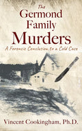 The Germond Family Murders: A Forensic Conclusion to a Cold Case - Hardcover