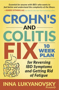 Crohn's and Colitis Fix: 10 Week Plan for Reversing Ibd Symptoms and Getting Rid of Fatigue - Paperback