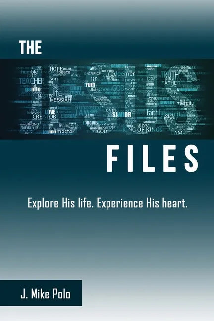 The Jesus Files: Explore His Life. Experience His Heart. - Paperback