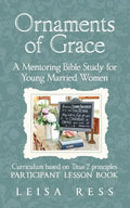 Ornaments of Grace: A Mentoring Bible Study for Young Married Women - Paperback