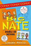 Big Nate: Double or Nothing: Big Nate: What Could Possibly Go Wrong? and Big Nate: Here Goes Nothing - Paperback
