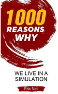 1000 Reasons why We live in a Simulation - Paperback
