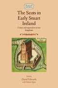 The Scots in Early Stuart Ireland: Union and Separation in Two Kingdoms - Paperback