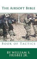 The Airsoft Bible: Book of Tactics - Paperback