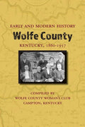 Early and Modern History of Wolfe County, Kentucky, 1860-1957 - Paperback