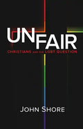 Unfair: Christians and the LGBT Question - Paperback