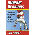 Runnin' Redbirds: The World Champion 1982 St. Louis Cardinals - Paperback